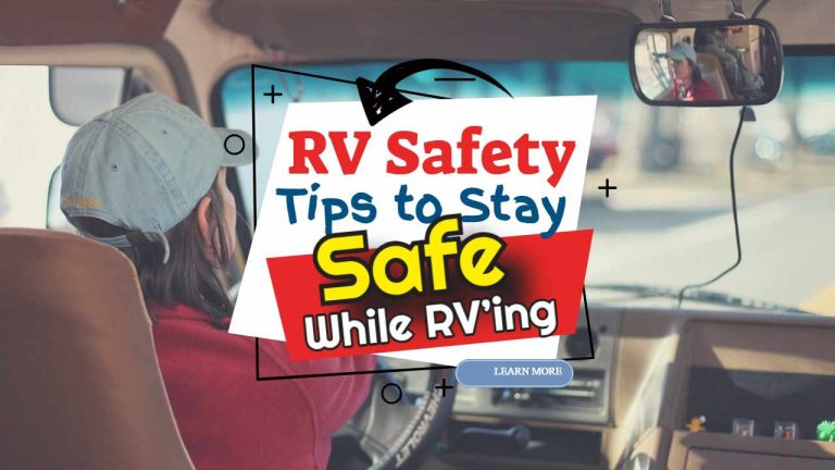 RV Safety Tips to Stay Safe While RV’ing